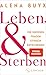 Leben und Sterben: Die großen Fragen ethisch entscheiden | Ein Kompass für die existenziellen Fragen, die uns alle angehen verkaufen