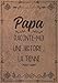 vendre Papa Raconte-Moi Une Histoire... La Tienne: Sa Vie, Son Histoire et Ses Souvenirs Enfin Racontés au Fil de ce Journal à Compléter - Un Cadeau Original à Offrir Pour Toutes Occasions