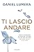 Ti lascio andare. Come alleggerirsi da pensieri, ricordi e altri pesi invisibili per fare spazio alla vita vendi