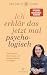 Ich erklär das jetzt mal psychologisch: Über Gefühle, Beziehungen und gesellschaftliche Schieflagen verkaufen