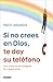 Si no crees en Dios, te doy su teléfono: Una historia de milagros, fe y esperanza (Primera persona) Vender