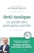 vendre Anti-toxique: Le guide des polluants cachés