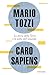 Caro Sapiens. La storia della Terra e le scelte dell'umanità vendi