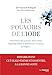 vendre Les pouvoirs de l'iode : prévention des cancers, lutte contre l'hypothyroïdie, la dépression, l'eczéma, la fatigue...