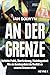 An der Grenze: Verfehlte Politik, Überforderung, Flüchtlingselend – Wie ein Bundespolizist die Realität an unseren Grenzen erlebt verkaufen